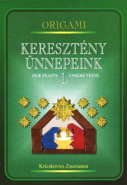 ORIGAMI Keresztény ünnepeink I. Adventtől Nagyhétig