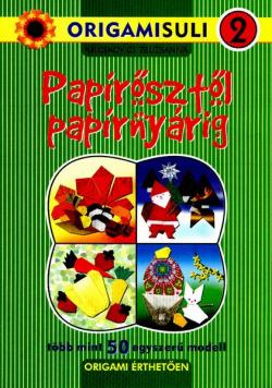 ORIGAMI-SULI 2.  Papírősztől papírnyárig